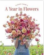 Floret Farm's a year in flowers : designing gorgeous arrangements for every season by Erin Benzakein