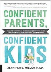 Confident parents confident kids : raising emotional itelligence in ourselves and ur kids from toddlers to teenagers