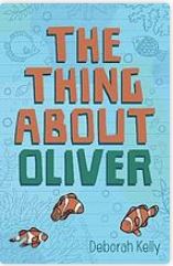 The thing about oliver by deborah kelly