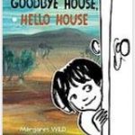 Goodbye house, hello house, by Margaret Wild and illustrated by Ann James