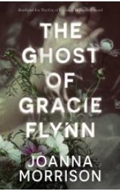 Cover Image for the Book The Ghost of Grace Flynn by Joanna Morrison